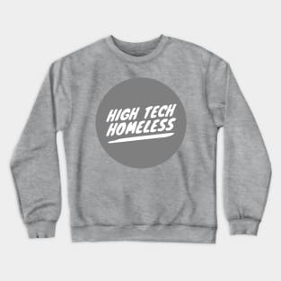 High Tech Homeless (white text) Crewneck Sweatshirt